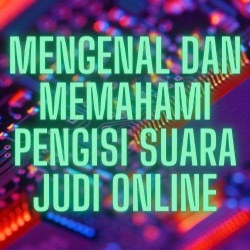 Pengisi Suara Judi Online